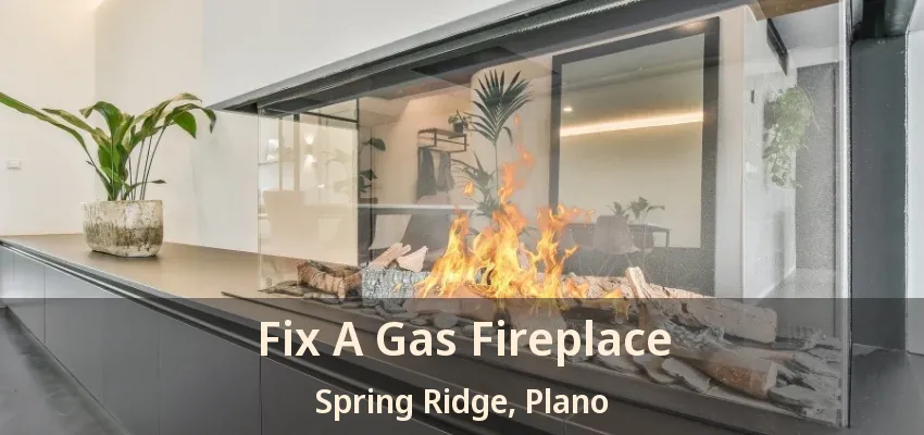 Fix A Gas Fireplace Spring Ridge, Plano - TX