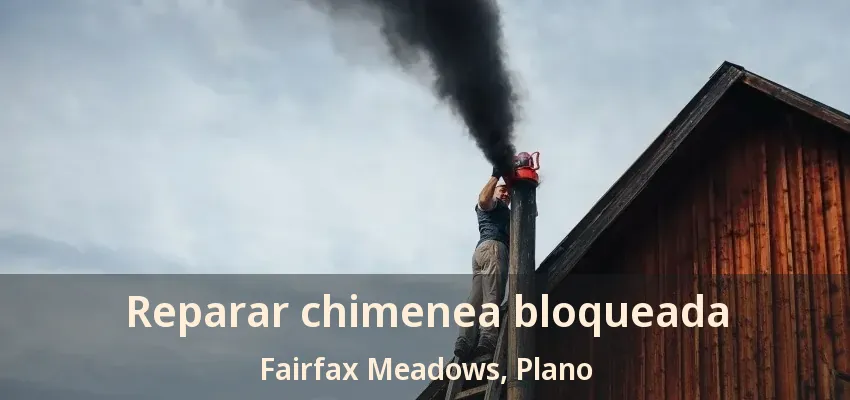 Reparar chimenea bloqueada Fairfax Meadows, Plano - TX