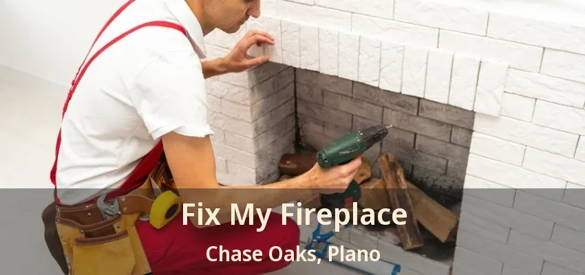 Fix My Fireplace Chase Oaks, Plano - TX