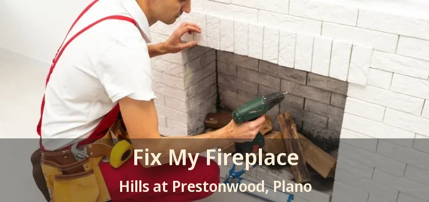Fix My Fireplace Hills at Prestonwood, Plano - TX