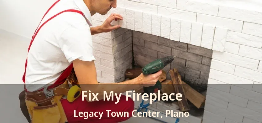 Fix My Fireplace Legacy Town Center, Plano - TX
