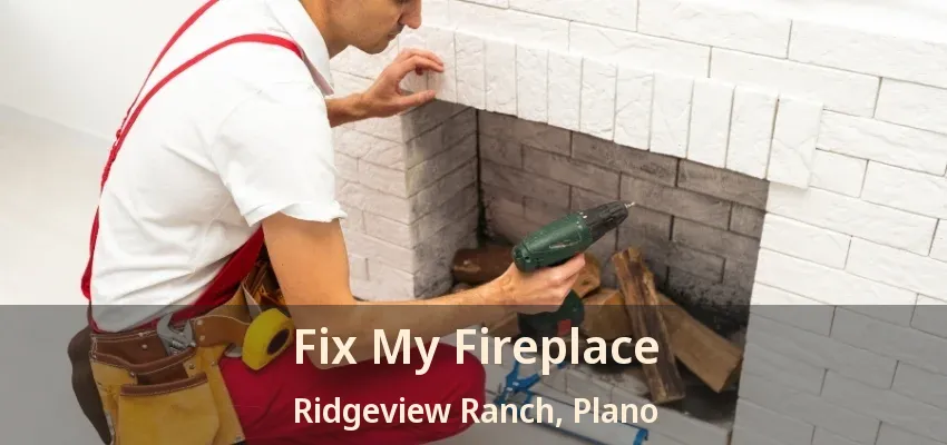Fix My Fireplace Ridgeview Ranch, Plano - TX