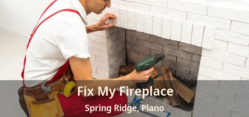 Fix My Fireplace Spring Ridge, Plano - TX