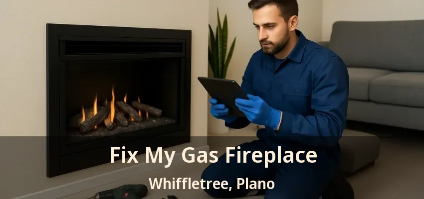Fix My Gas Fireplace Whiffletree, Plano - TX