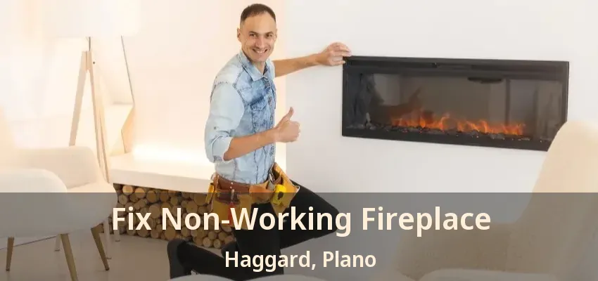 Fix Non-Working Fireplace Haggard, Plano - TX