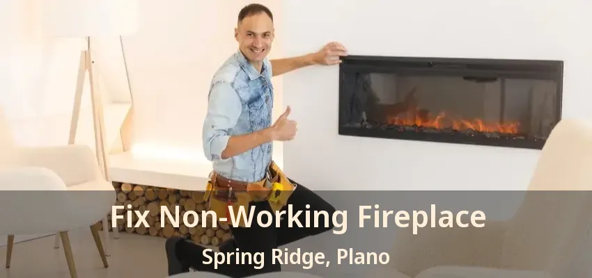 Fix Non-Working Fireplace Spring Ridge, Plano - TX