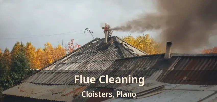 Flue Cleaning Cloisters, Plano - TX