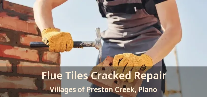 Flue Tiles Cracked Repair Villages of Preston Creek, Plano - TX