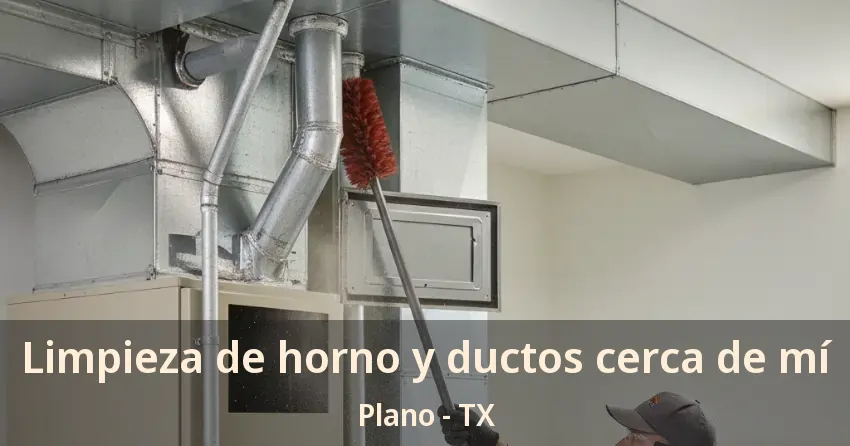 Limpieza de horno y ductos cerca de mí Plano - TX