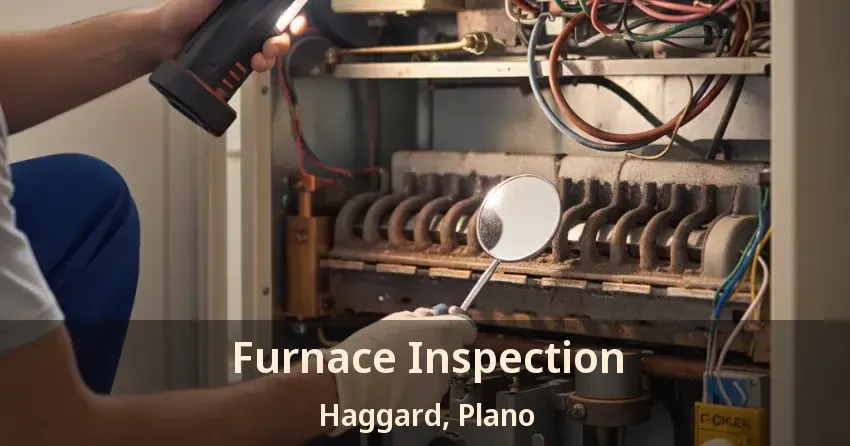 Furnace Inspection Haggard, Plano - TX