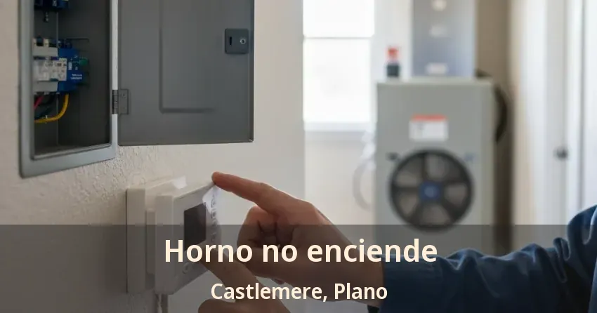 Horno no enciende Castlemere, Plano - TX