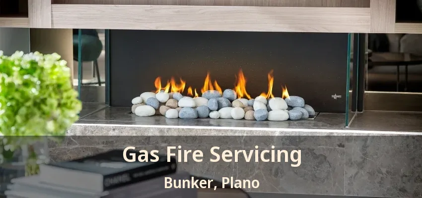 Gas Fire Servicing Bunker, Plano - TX