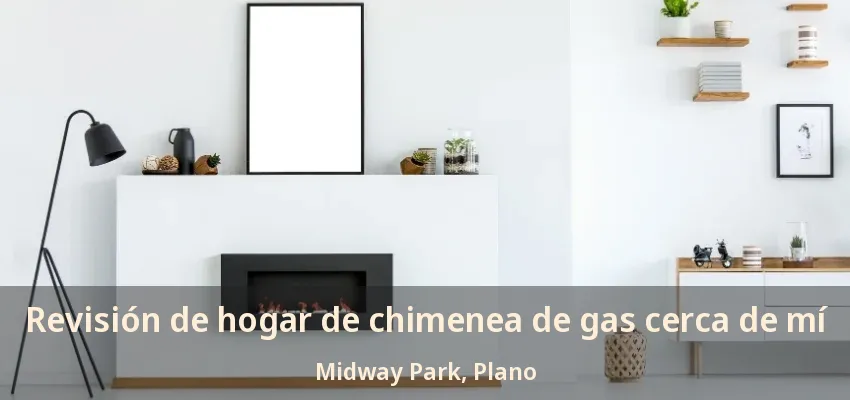 Revisión de hogar de chimenea de gas cerca de mí Midway Park, Plano - TX