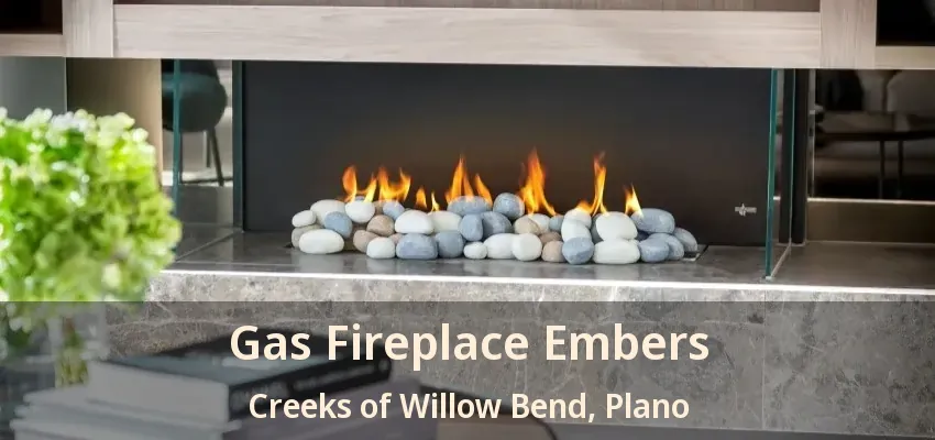 Gas Fireplace Embers Creeks of Willow Bend, Plano - TX