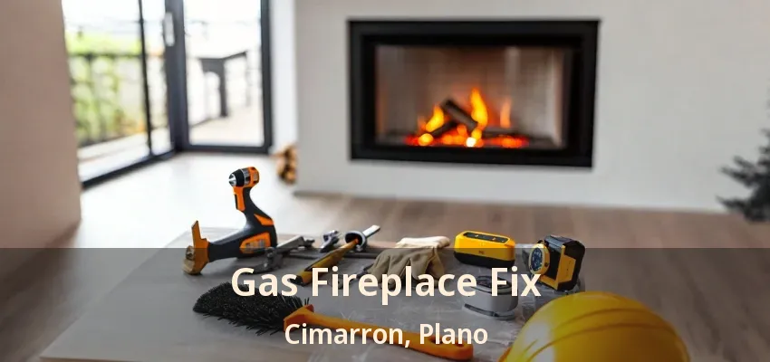 Gas Fireplace Fix Cimarron, Plano - TX