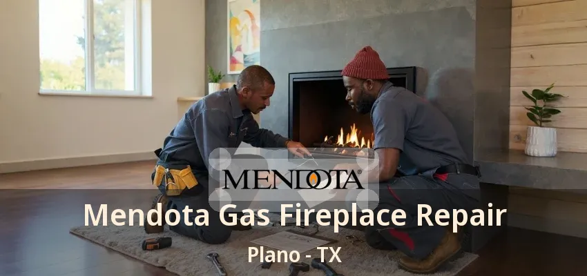 Mendota Gas Fireplace Repair Plano - TX
