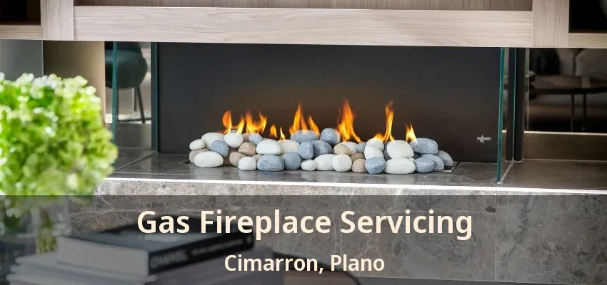 Gas Fireplace Servicing Cimarron, Plano - TX