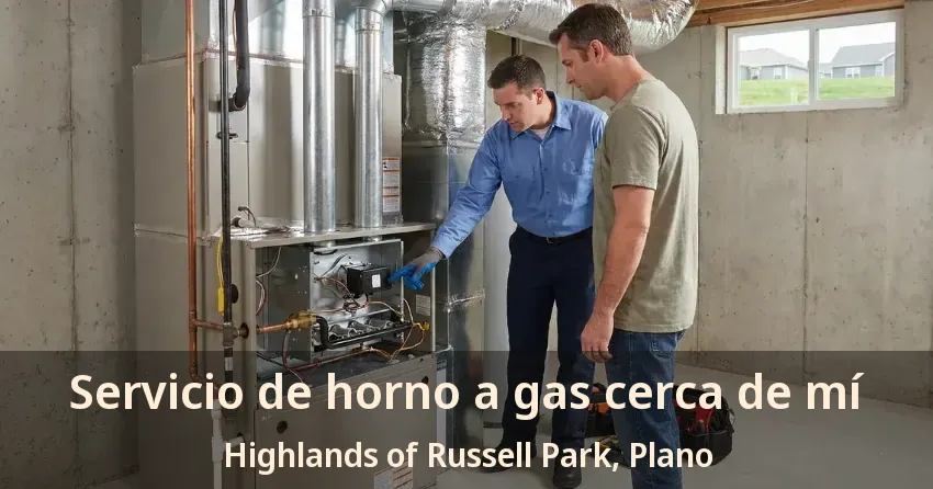 Servicio de horno a gas cerca de mí Highlands of Russell Park, Plano - TX Servicio de horno a gas cerca de mí Highlands of Russell Park, Plano - TX