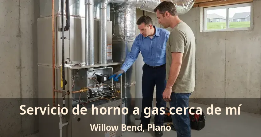 Servicio de horno a gas cerca de mí Willow Bend, Plano - TX