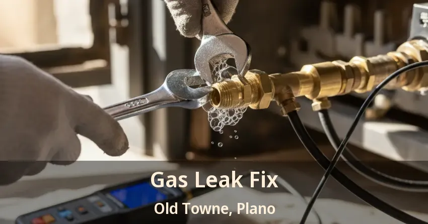Gas Leak Fix Old Towne, Plano - TX Gas Leak Fix Old Towne, Plano - TX