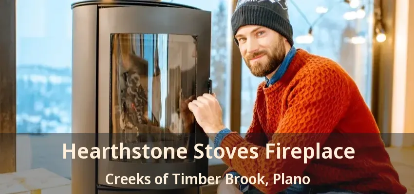 Hearthstone Stoves Fireplace Creeks of Timber Brook, Plano - TX