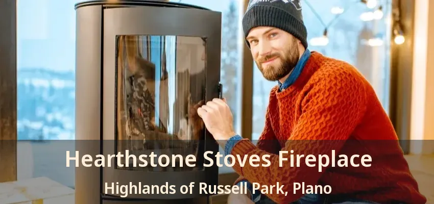 Hearthstone Stoves Fireplace Highlands of Russell Park, Plano - TX