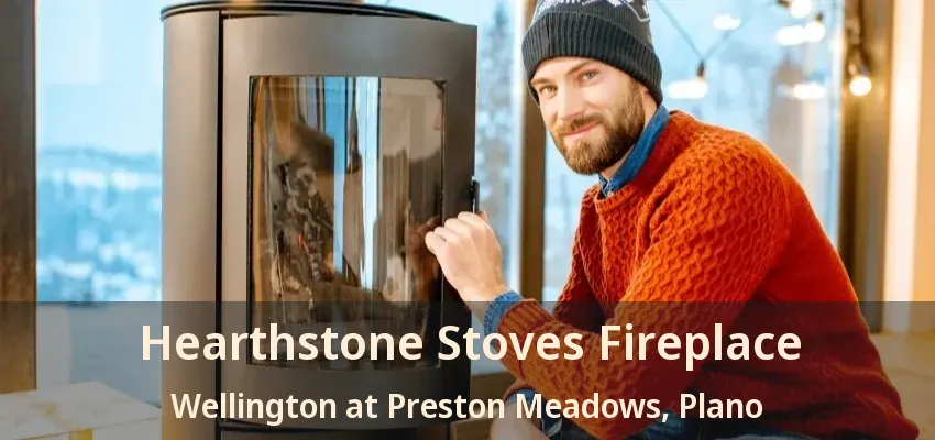 Hearthstone Stoves Fireplace Wellington at Preston Meadows, Plano - TX