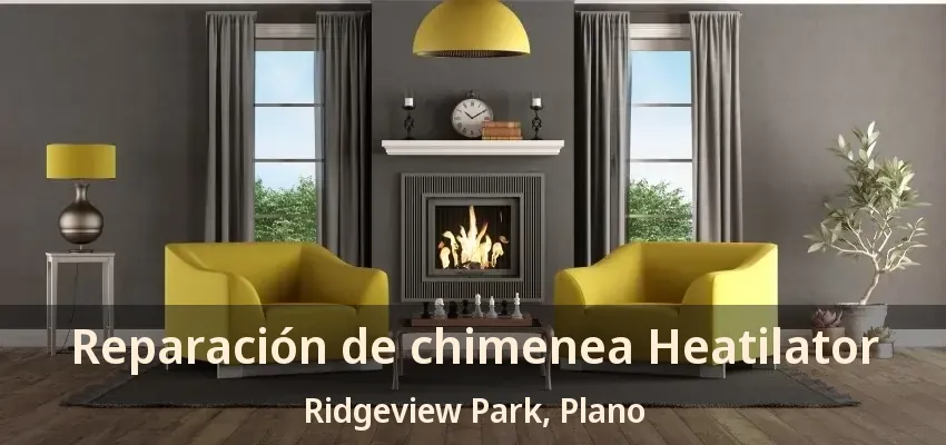 Reparación de chimenea Heatilator Ridgeview Park, Plano - TX Reparación de chimenea Heatilator Ridgeview Park, Plano - TX