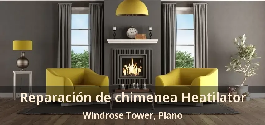 Reparación de chimenea Heatilator Windrose Tower, Plano - TX Reparación de chimenea Heatilator Windrose Tower, Plano - TX