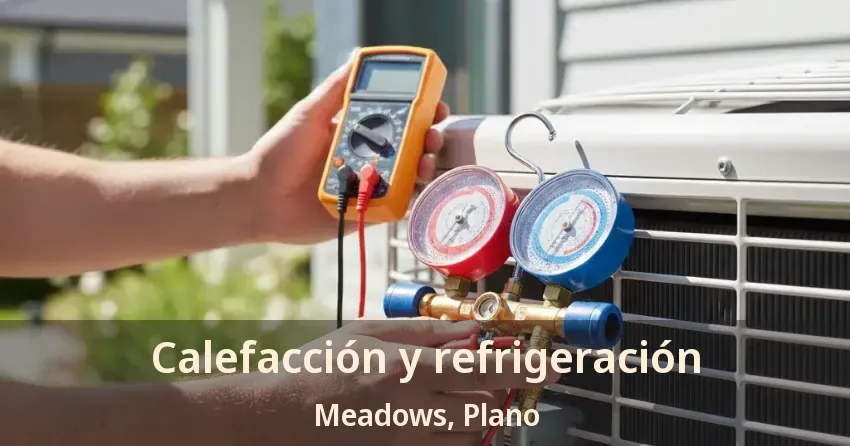 Calefacción y refrigeración Meadows, Plano - TX