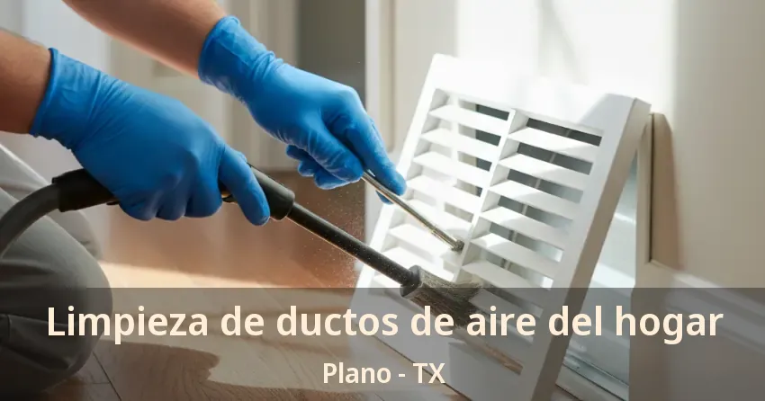 Limpieza de ductos de aire del hogar Plano - TX