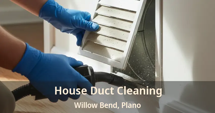 House Duct Cleaning Willow Bend, Plano - TX