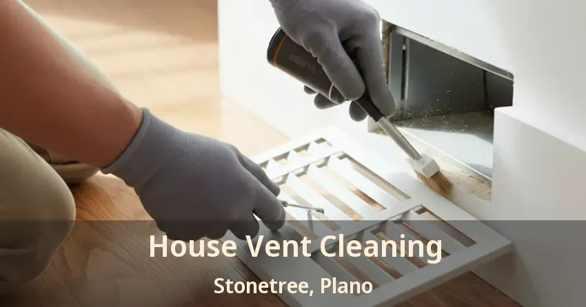 House Vent Cleaning Stonetree, Plano - TX