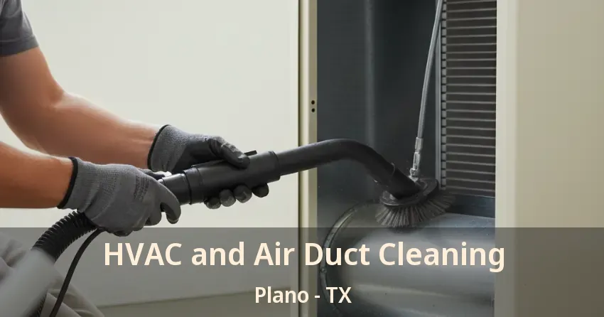 HVAC and Air Duct Cleaning Plano - TX