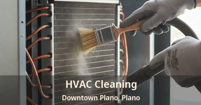 HVAC Cleaning Downtown Plano, Plano - TX