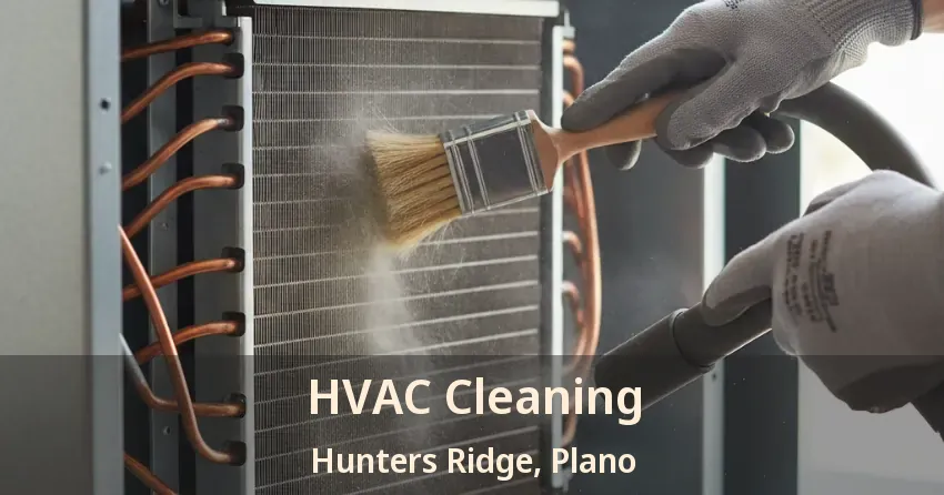 HVAC Cleaning Hunters Ridge, Plano - TX