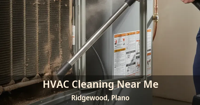 HVAC Cleaning Near Me Ridgewood, Plano - TX