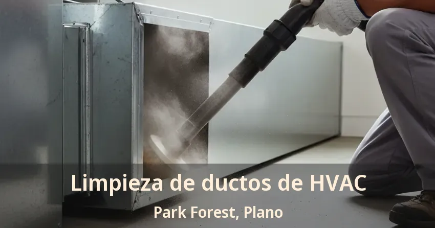 Limpieza de ductos de HVAC Park Forest, Plano - TX Limpieza de ductos de HVAC Park Forest, Plano - TX
