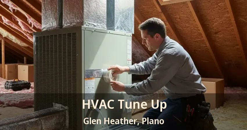 HVAC Tune Up Glen Heather, Plano - TX