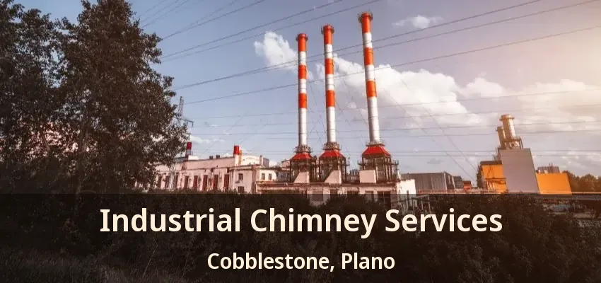 Industrial Chimney Services Cobblestone, Plano - TX