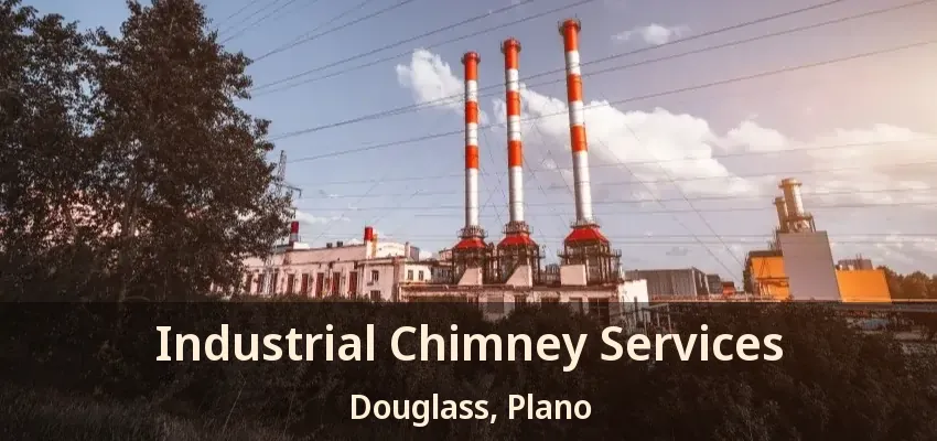 Industrial Chimney Services Douglass, Plano - TX