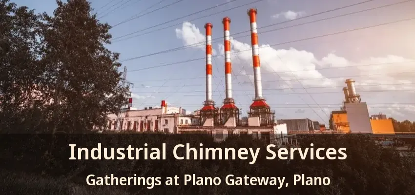 Industrial Chimney Services Gatherings at Plano Gateway, Plano - TX