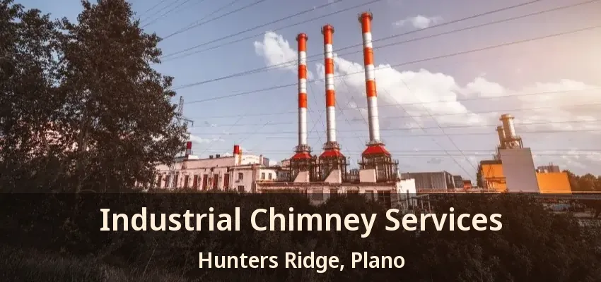 Industrial Chimney Services Hunters Ridge, Plano - TX
