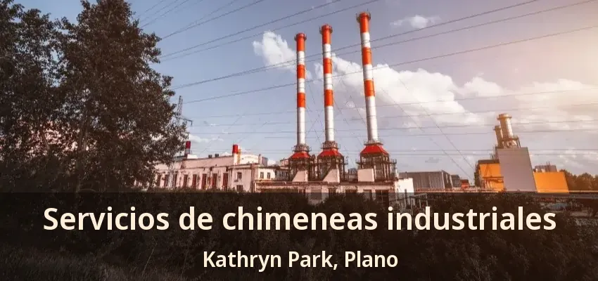 Servicios de chimeneas industriales Kathryn Park, Plano - TX