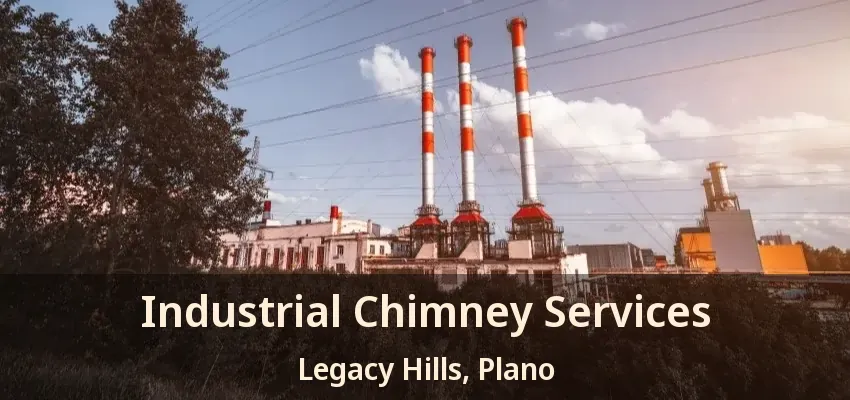 Industrial Chimney Services Legacy Hills, Plano - TX