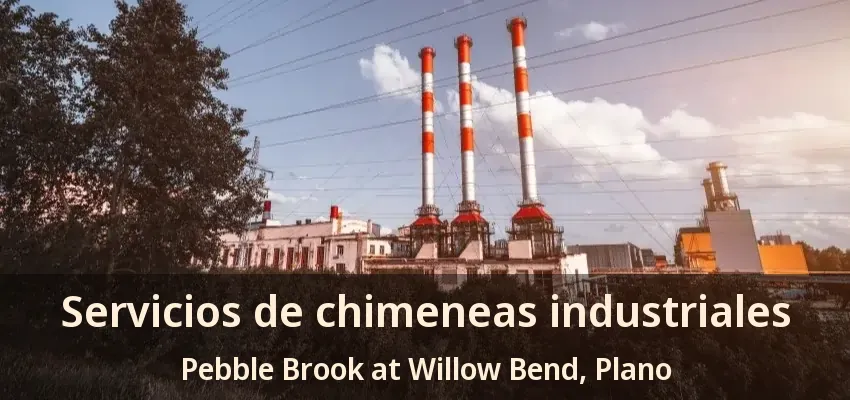 Servicios de chimeneas industriales Pebble Brook at Willow Bend, Plano - TX