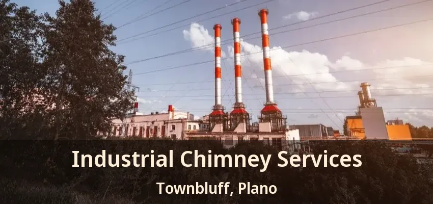 Industrial Chimney Services Townbluff, Plano - TX