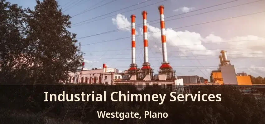Industrial Chimney Services Westgate, Plano - TX