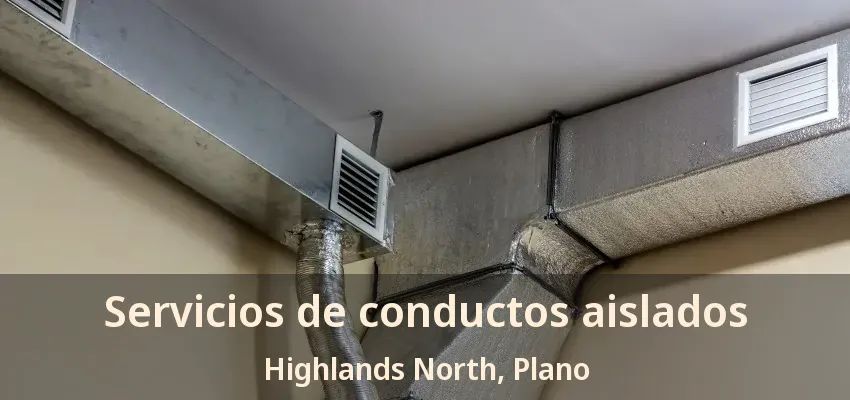 Servicios de conductos aislados Highlands North, Plano - TX