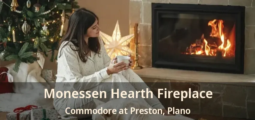 Monessen Hearth Fireplace Commodore at Preston, Plano - TX